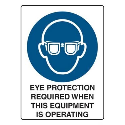 Eye Protection Sign Operating Eye Protection Required When This Equipment Is Operating | Safety Signs ...