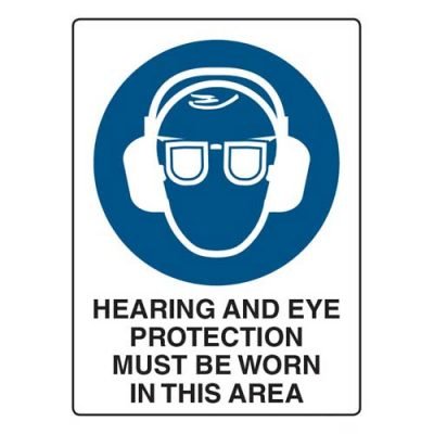 Hearing And Eye Protection Must Be Worn In This Area | Safety Signs Direct